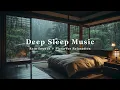 Download Lagu Relaxing Piano Music \u0026 Rain Sounds for Deep Sleep 10 Minutes - Insomnia, Stress Relief, Meditation
