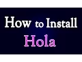 How to Install Hola Extension in Google Chrome