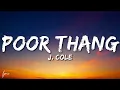 J. Cole - Poor Thang (Lyrics)