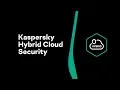 Kaspersky Hybrid Cloud Security intro