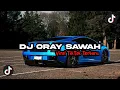 Download Lagu DJ ORAY SAWAAAAHHHH BY SATT FX VIRAL TIK TOK TERBARU 2023 YANG KALIAN CARI
