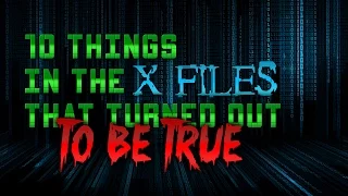 10 X Files Mysteries That Turned Out To Be True