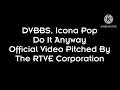 DVBBS, Icona Pop - Do It Anyway (Pitched)