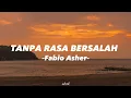 Download Lagu Fabio Asher -Tanpa Rasa Bersalah- (lirik lagu)