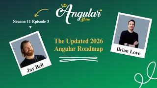 A show S11E3 The Updated 2026 Angular Roadmap with Jay Bell Brian Love