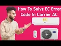 Carrier AC EC Error Code How To Solve EC Problem Solution In Carrier AC Hindi Explain