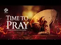 TIME TO PRAY | Tongues Of FIre | Prophetic Sound | Soaking 1 Hour Intense Prayer | Adonai