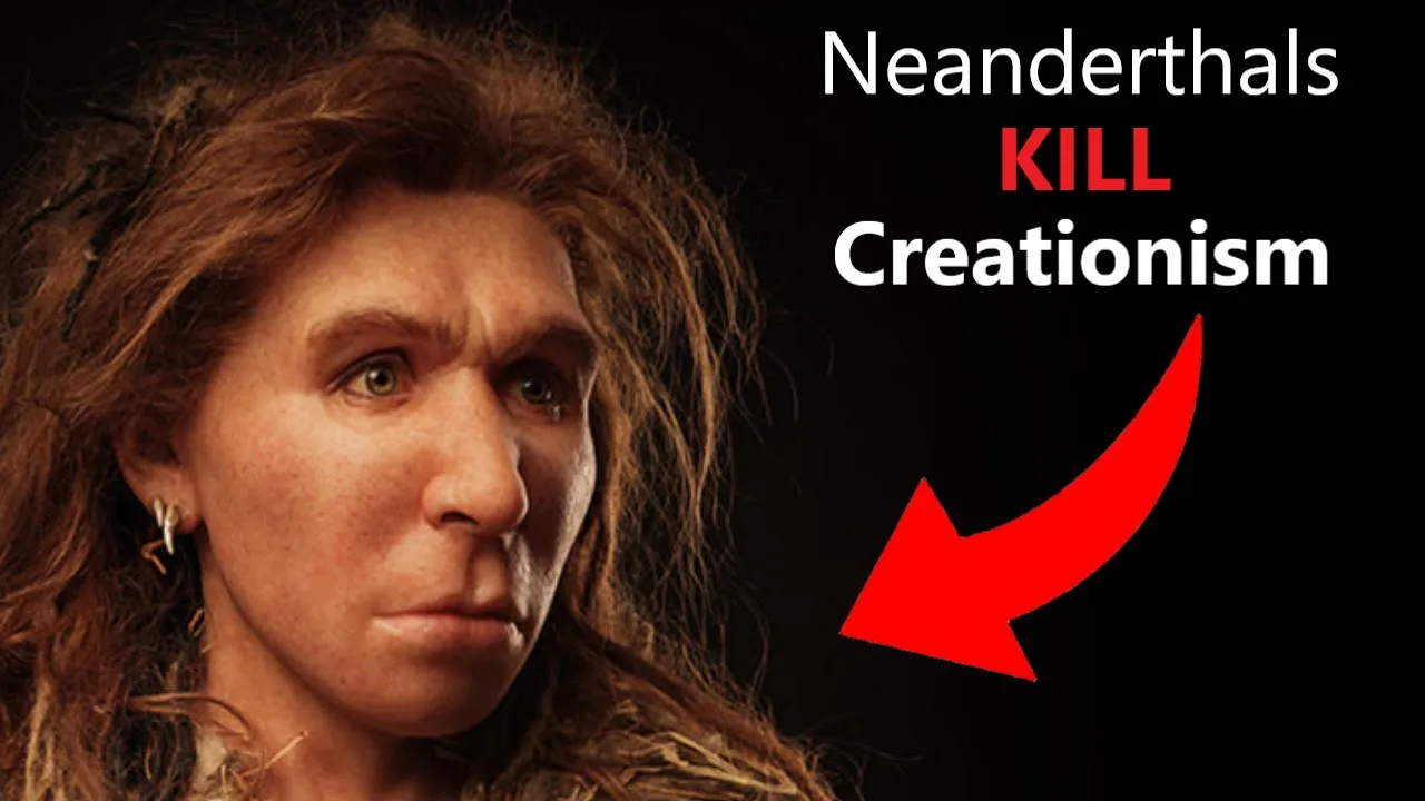 Neanderthals Make Young Earth Creationism IMPOSSIBLE
