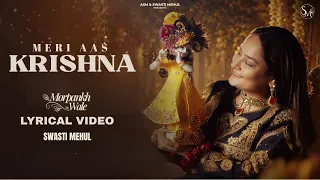 मेरी आस कृष्ण, विश्वास कृष्ण - Swasti Mehul | Krishna Janmashtami 2026 | Morpankh Wale (Lyrical)