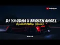 Download Lagu DJ YA ODNA X BROKEN ANGEL ( REVERB) BREAKBEAT MIXTAPE