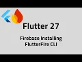 Flutter Installing Firebase FlutterFire CLI Step by Step