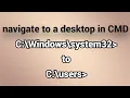 navigate to a desktop in CMD command prompt desktop path