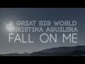 Download Lagu A Great Big World \u0026 Christina Aguilera - Fall On Me (Official Lyric Video)