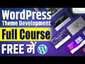 Free WordPress Theme Development Complete Course in 6 Hours WordPress for Beginners