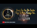 Download Lagu Kursi Par Koi Bhi Baithe Raja To Mera Khwaja Hai - Hafiz Tahir Qadri (Remix By DJ Hasnain)