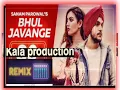 Bhul Javange sanam parowal remix kala protection