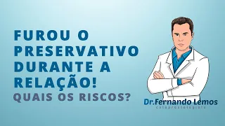 Furou o Preservativo durante a Relação! Dr. Fernando Lemos - Planeta Intestino.