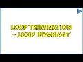 Loop termination - Loop invariant