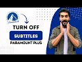 how to Turn Off Subtitles in Paramount Plus Best Method