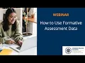 How To Use Formative Assessment Data Webinar