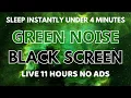 Download Lagu Sleep Instantly Under 4 Minutes With Green Noise Sound To Relaxing - Black Screen No ADS | 11 Hours