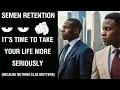 Download Lagu Semen Retention | It's Time You Take Life Seriously