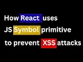 How React uses JS Symbol primitive to prevent XSS attacks
