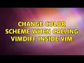 Change color scheme when calling vimdiff inside Vim 3 Solutions