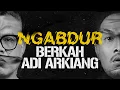 Lagu NGABDUR - BERKAH ADI ARKIANG
