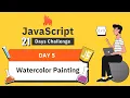 Watercolor Painting JavaScript 21 Days Challenge EP 5 JavaScript