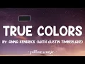 True Colors - Anna Kendrick With Justin Timberlake (Lyrics) 🎵