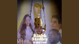 Kiahk Medley 