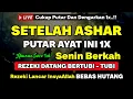 DZIKIR SORE HARI SENIN PENARIK REZEKI DARI SEGALA PENJURU, PENGAMPUN DOSA, PELUNAS HUTANG
