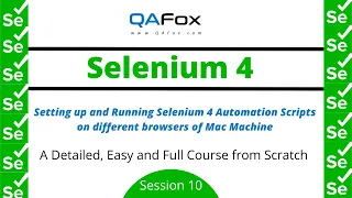 Running Selenium 4 Automation Scripts on different browsers of Mac Machine Selenium 4 - Session 10