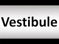 How to Pronounce Vestibule