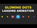 Glowing Dots Loading Animation Using HTML and CSS
