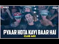 Lagu Pyaar Hota Kayi Baar Hai | Club Mix | Tu Jhoothi Main Makkaar | Pritam | DJ Ravish \u0026 DJ Chico