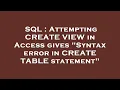 SQL Attempting CREATE VIEW in Access gives Syntax error in CREATE TABLE statement