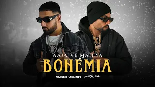 aaja ve mahiya x bohemia mashup imran khan naresh parmar rap megamix