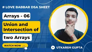 Find Union and Intersection of two Arrays Love Babbar SDE sheet Array - 06