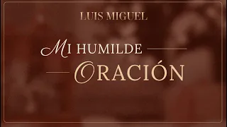 Luis Miguel - Mi Humilde Oración