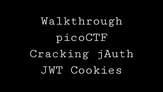 Cracking jAuth JWT Cookies - PicoCTF Walkthrough Abhay