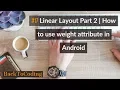 LinearLayout Part 2 How to use the weight attribute in Android