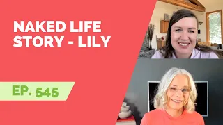 EP 545: Naked Life Story - Lily