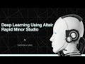 Deep Learning Using Altair s Rapid Miner Studio
