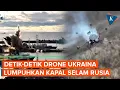 Detik-detik Drone Bawah Laut Ukraina Bombardir Kapal Selam Rusia