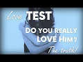 Love Test Do You Really Love Him The Truth