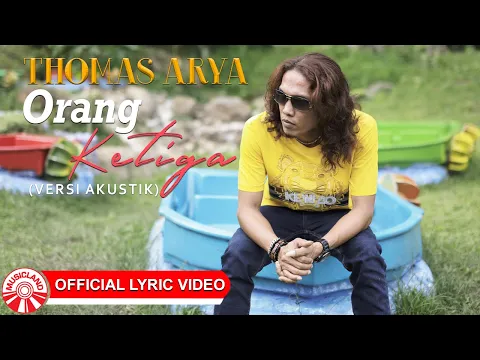 Download MP3 Thomas Arya - Orang Ketiga (Versi Akustik) [Official Lyric Video HD]