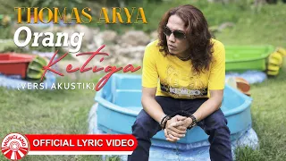 thomas arya orang ketiga versi akustik official lyric video hd 