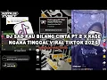 Lagu DJ Sad Kau Bilang Cinta PT 2 x Kase Ngana Tinggal Viral Tiktok Terbaru 2025 - Haykal Fvnky Rmx